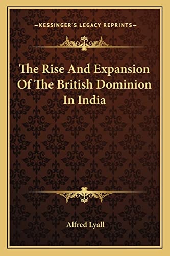 The Rise And Expansion Of The British Dominion In India
