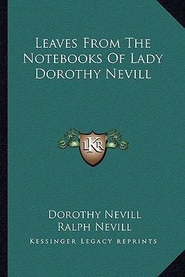 Leaves From The Notebooks Of Lady Dorothy Nevill