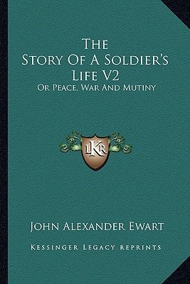 The Story Of A Soldier's Life V2: Or Peace, War And Mutiny