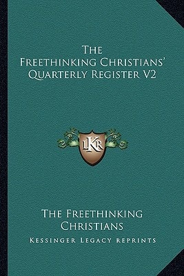 The Freethinking Christians' Quarterly Register V2