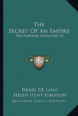 The Secret Of An Empire: The Emperor Napoleon III