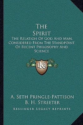 The Spirit: The Relation Of God And Man, Considered From The Standpoint Of Recent Philosophy And Science