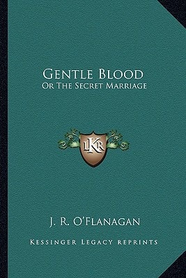 Gentle Blood: Or The Secret Marriage: A Novel