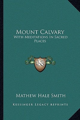 Mount Calvary: With Meditations In Sacred Places