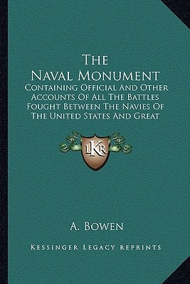 The Naval Monument: Containing Official And Other Accounts Of All The Battles Fought Between The Navies Of The United States And Great Britain During The Late War