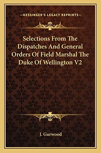 Selections From The Dispatches And General Orders Of Field Marshal The Duke Of Wellington V2