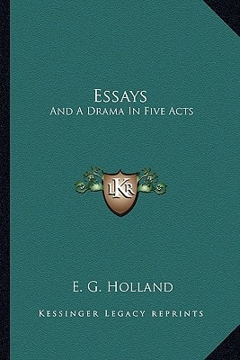 Essays: And A Drama In Five Acts