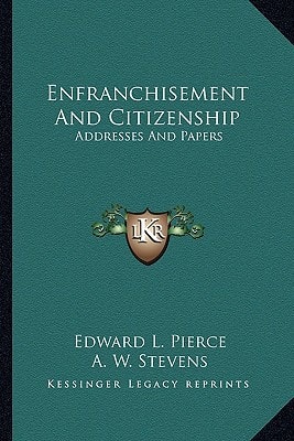 Enfranchisement And Citizenship: Addresses And Papers