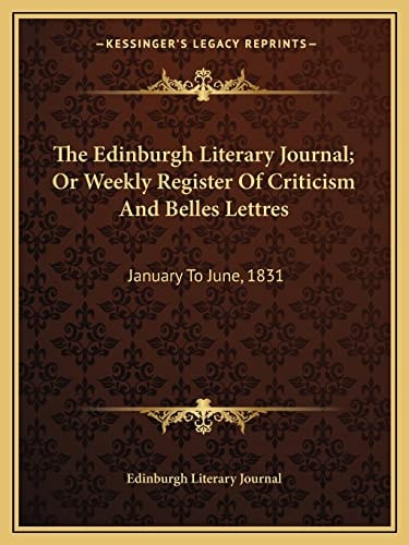 The Edinburgh Literary Journal; Or Weekly Register Of Criticism And Belles Lettres: January To June, 1831