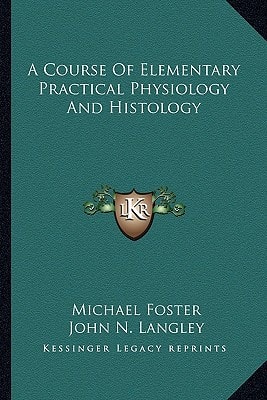 A Course Of Elementary Practical Physiology And Histology