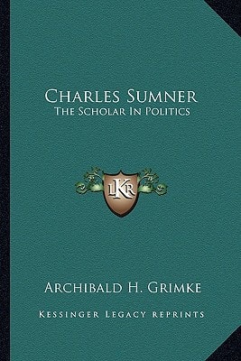 Charles Sumner: The Scholar In Politics