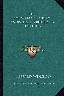 The Young Man's Aid To Knowledge, Virtue And Happiness