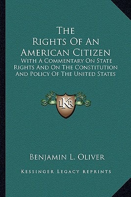 The Rights Of An American Citizen: With A Commentary On State Rights And On The Constitution And Policy Of The United States