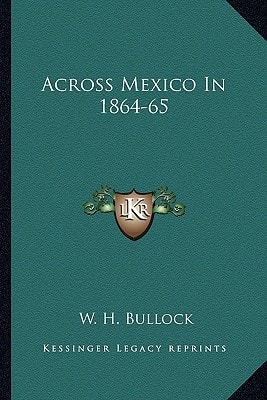 Across Mexico In 1864-65