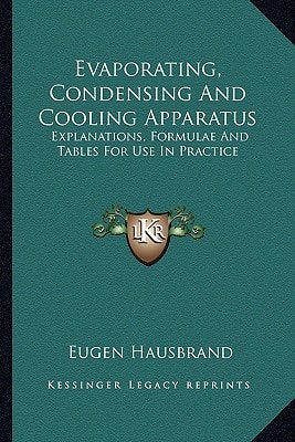 Evaporating, Condensing And Cooling Apparatus: Explanations, Formulae And Tables For Use In Practice