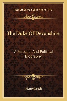 The Duke of Devonshire: A Personal and Political Biography