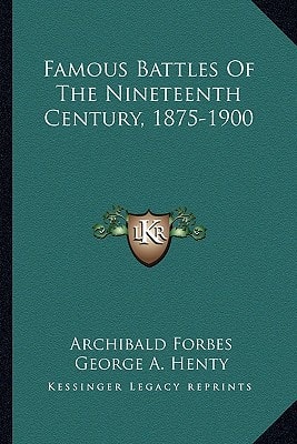 Famous Battles Of The Nineteenth Century, 1875-1900