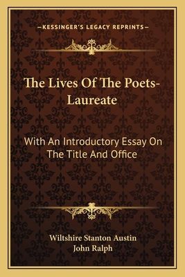 The Lives of the Poets-Laureate: With an Introductory Essay on the Title and Office
