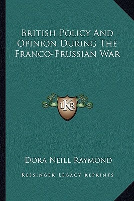 British Policy And Opinion During The Franco-Prussian War