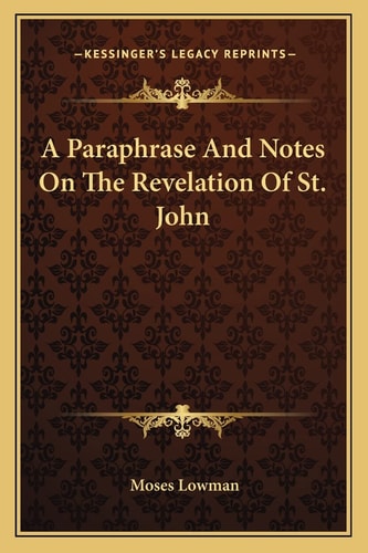 A Paraphrase And Notes On The Revelation Of St. John