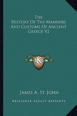 The History Of The Manners And Customs Of Ancient Greece V2