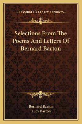 Selections From The Poems And Letters Of Bernard Barton