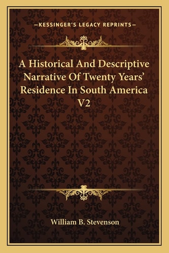 A Historical And Descriptive Narrative Of Twenty Years' Residence In South America V2