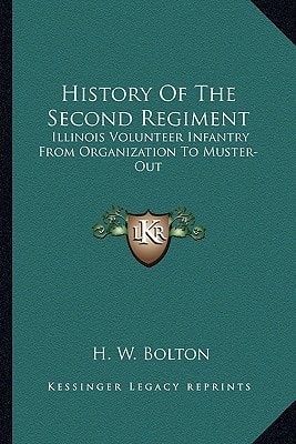 History Of The Second Regiment: Illinois Volunteer Infantry From Organization To Muster-Out