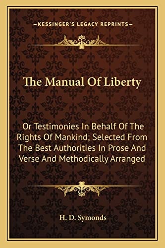 The Manual Of Liberty: Or Testimonies In Behalf Of The Rights Of Mankind; Selected From The Best Authorities In Prose And Verse And Methodically Arranged