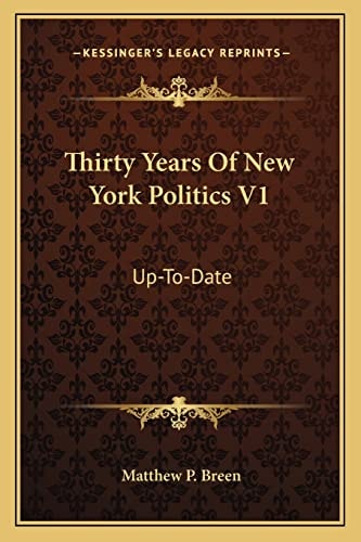 Thirty Years Of New York Politics V1: Up-To-Date
