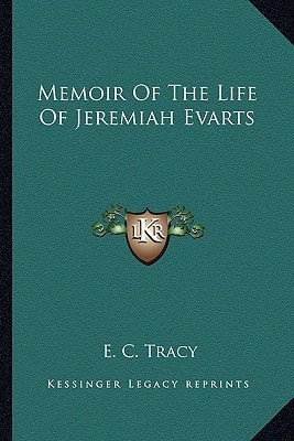 Memoir Of The Life Of Jeremiah Evarts