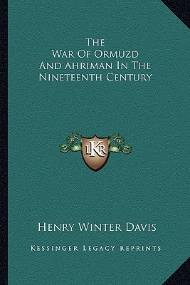 The War Of Ormuzd And Ahriman In The Nineteenth Century
