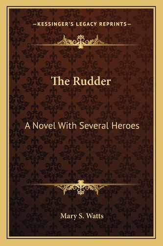 The Rudder: A Novel With Several Heroes