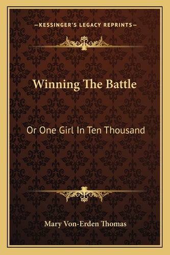 Winning The Battle: Or One Girl In Ten Thousand