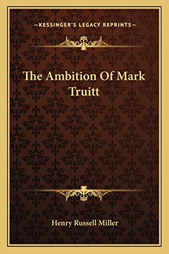 The Ambition Of Mark Truitt