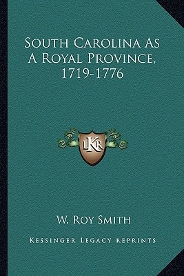 South Carolina As A Royal Province, 1719-1776