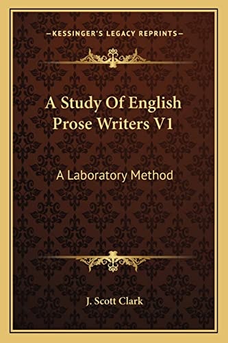 A Study Of English Prose Writers V1: A Laboratory Method