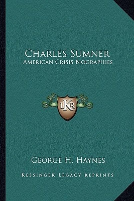Charles Sumner: American Crisis Biographies