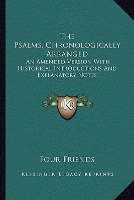 The Psalms, Chronologically Arranged: An Amended Version With Historical Introductions And Explanatory Notes