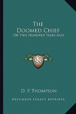 The Doomed Chief: Or Two Hundred Years Ago