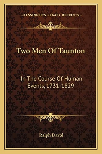 Two Men Of Taunton: In The Course Of Human Events, 1731-1829