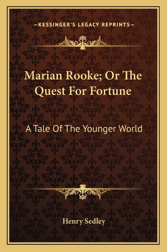 Marian Rooke; Or The Quest For Fortune: A Tale Of The Younger World