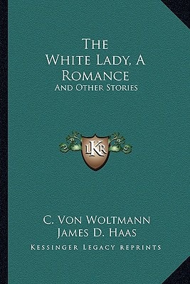The White Lady, A Romance: And Other Stories
