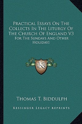 Practical Essays On The Collects In The Liturgy Of The Church Of England V3: For The Sundays And Other Holidays