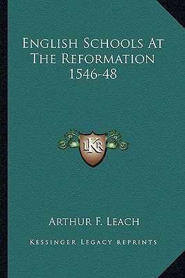 English Schools At The Reformation 1546-48