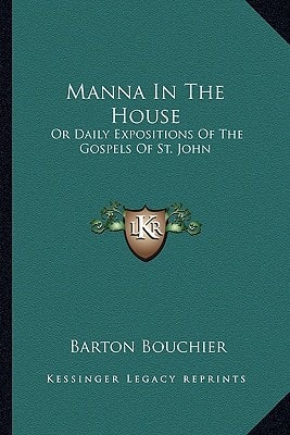 Manna In The House: Or Daily Expositions Of The Gospels Of St. John