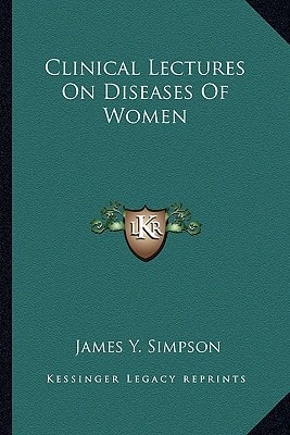Clinical Lectures On Diseases Of Women