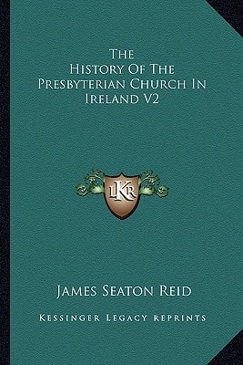 The History Of The Presbyterian Church In Ireland V2