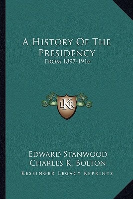 A History Of The Presidency: From 1897-1916