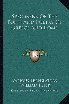 Specimens Of The Poets And Poetry Of Greece And Rome